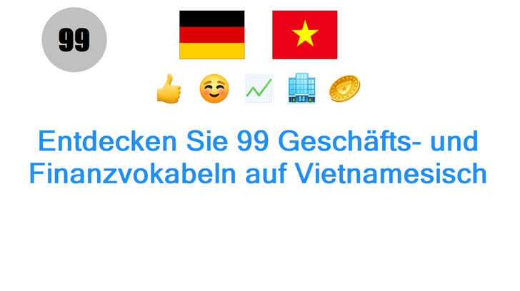 Entdecken Sie 99 Geschäfts- und Finanzvokabeln auf Vietnamesisch